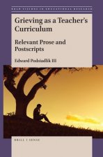 Grieving as a Teacher's Curriculum: Relevant Prose and Postscripts