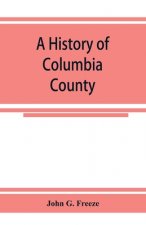 history of Columbia County, Pennsylvania. From the earliest times.