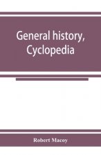 General history, cyclopedia and dictionary of freemasonry; containing an elaborate account of the rise and progress of freemasonry and its kindred ass