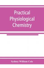 Practical physiological chemistry