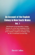 Account of the English Colony in New South Wales, Vol. 1, With Remarks On The Dispositions, Customs, Manners, Etc. Of The Native Inhabitants Of That C