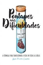 Pontapés nas Dificuldades: A fórmula para transformar a vida em todas as áreas EU+CONHECIMENTO=SUCESSO