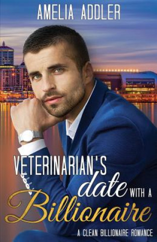 Veterinarian's Date with a Billionaire: a clean billionaire romance