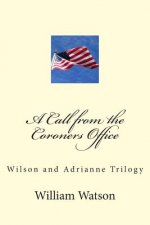 A Call from the Coroners Office: Wilson and Adriane trilogy