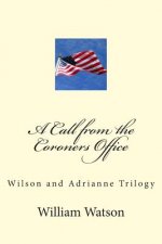 A Call from the Coroners Office: Wilson and Adriane trilogy