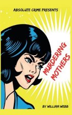 Murdering Mothers: 15 Mothers Who Committed Filicide