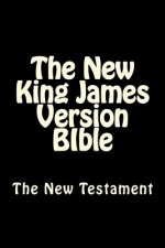 The New King James Version BIble: The New Testament