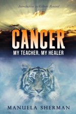 Cancer: My Teacher, My Healer