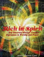 Rich in Spirit: Self Discovery through Creative Expression in Prayer and Worship