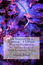 Un Viaggetto a Firenze / A Little Trip to Florence: An Italian/English Dual Language Story