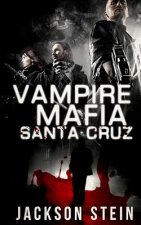 Vampire Mafia: Santa Cruz: A Paranormal Thriller