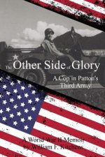 The Other Side of Glory: A Cop in Patton's Third Army