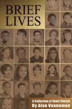 Brief Lives: A Collection of Short Stories