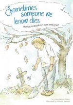 Sometimes Someone We Know Dies: A picture book on loss and grief