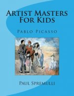 Artist Masters For Kids: Pablo Picasso