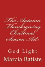 The Autumn Thanksgiving Christmas Season Art: God Light