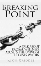 Breaking Point: A talk about racism, wellness, abuse, and the universe it exists within.