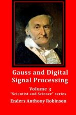 Gauss and Digital Signal Processing: Volume 3 Scientist and Science series