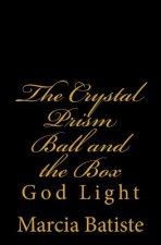 The Crystal Prism Ball and the Box: God Light