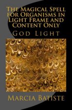The Magical Spell for Organisms in Light Frame and Content Only: God Light