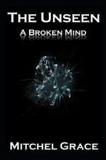 The Unseen: A Broken Mind