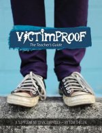 Victimproof Teacher's Guide: Anti-Bullying Lesson Plans to Accompany the Victimproof Book and DVD by Tom Thelen