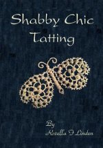Shabby Chic Tatting: Lovely Lace for the elegant home, with just a touch of whimsy