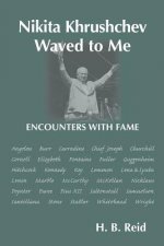 Nikita Khrushchev Waved to Me: Encounters With Fame