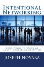 Intentional Networking: Your Guide to Word of Mouth Marketing Greatness