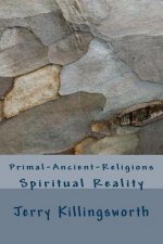 Primal-Ancient-Religions: Spiritual Reality