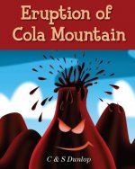 Children's Books: Eruption of Cola Mountain: Illustrated Children's Stories for Kids Ages 4-8