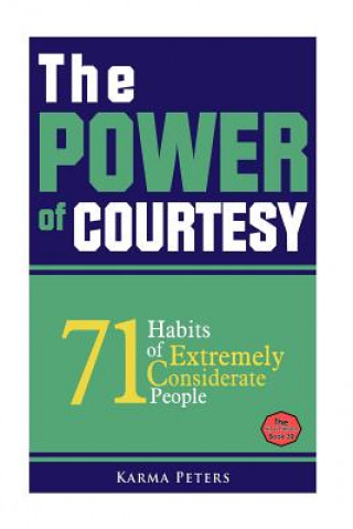 The Power of Courtesy: 71 Habits of Extremely Considerate People