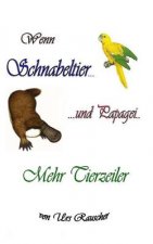 Wenn Schnabeltier und Papagei - 268 lustige Tierzeiler