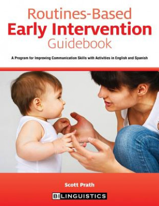 Routines-Based Early Intervention Guidebook: A Program for Improving Communication Skills with Activities in English and Spanish