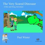 The Very Scared Dinosaur: A Ben And Doug Adventure