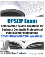 CPSCP Exam Self-Practice Review Questions for Business Continuity Professional Public Sector Examination: 2014 Edition (with 230+ questions)