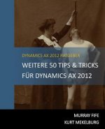 Weitere 50 Tips & Tricks für Dynamics AX 2012: German Edition