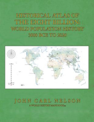 Historical Atlas of the Eight Billion: World Population History 3000 BCE to 2020