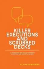 Killer Executions and Scrubbed Decks: An Outside-The-Box Look at Obnoxious Advertising and Marketing Jargon