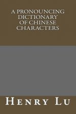 A Pronouncing Dictionary Of Chinese Characters
