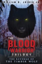 The Blood Warrior Trilogy: The Revenge of the Timber Wolf