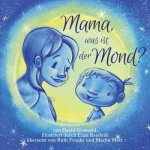 Mama, was ist der Mond?