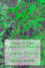 How to Use Candles In Prayer: Candles Prayers