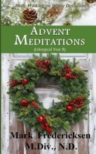 Advent Meditations (Liturgical Year B)