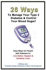 26 Ways to Manage Your Type 2 Diabetes & Control Your Blood Sugar
