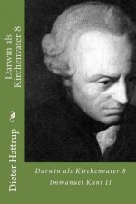 Darwin als Kirchenvater 8: Immanuel Kant II