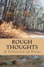 Rough Thoughts: A Collection of Poems