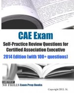 CAE Exam Self-Practice Review Questions for Certified Association Executive: 2014 Edition (with 100+ questions)
