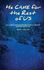 He Came for the Rest of Us: 20 Readings for Worship and Devotionals