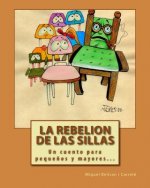 La Rebelion de las Sillas: Un cuento para pequenos y mayores...